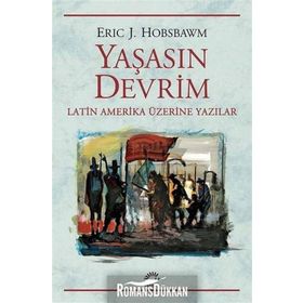 Yaşasın Devrim Latin Amerika Üzerine Yazılar - Eric J. Hobsbawm
