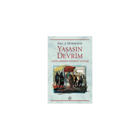Yaşasın Devrim Latin Amerika Üzerine Yazılar - Eric J. Hobsbawm
