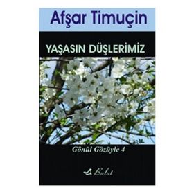 YAŞASIN DÜŞLERİMİZ GÖNÜL GÖZÜYLE 4 - AFŞAR TİMUÇİN