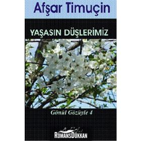 YAŞASIN DÜŞLERİMİZ GÖNÜL GÖZÜYLE 4 - AFŞAR TİMUÇİN