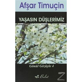YAŞASIN DÜŞLERİMİZ GÖNÜL GÖZÜYLE 4 - AFŞAR TİMUÇİN