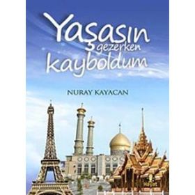 YAŞASIN GEZERKEN KAYBOLDUM - NURAY KAYACAN