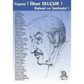 YAŞASIN! İLHAN SELÇUK! KALEMI VE SENFONISI! (CD EKLI) - KOLEKTIF