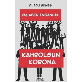 Yaşasın İnsanlık Kahrolsun Korona - Durdu Güneş
