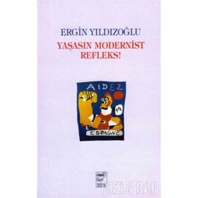 YAŞASIN MODERNIST REFLEKS - ERGIN YILDIZOĞLU