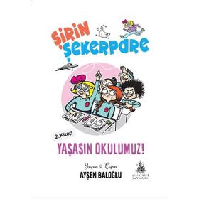 Yaşasın Okulumuz! - Ayşen Baloğlu