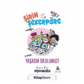 Yaşasın Okulumuz! - Ayşen Baloğlu