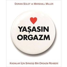 Yaşasın Orgazm - Dorian Solot Marshall Miller