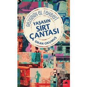 Yaşasın Sırt Çantası Gezginin El Rehberi - Okan Okumuş