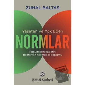 Yaşatan ve Yok Eden Normlar - Zuhal Baltaş
