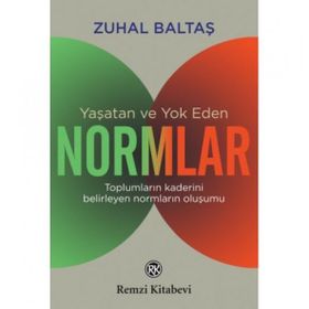 Yaşatan ve Yok Eden Normlar - Zuhal Baltaş