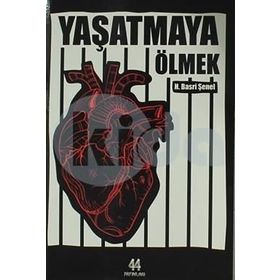 Yaşatmaya Ölmek - Hasan Basri Şenel