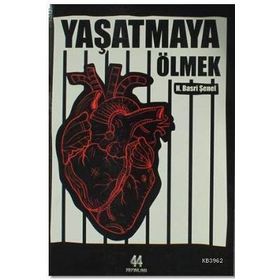 Yaşatmaya Ölmek - Hasan Basri Şenel