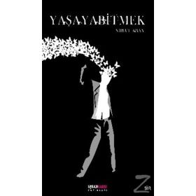 YAŞAYABİTMEK - NIHAT ABAY