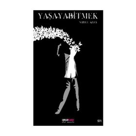 YAŞAYABİTMEK - NIHAT ABAY