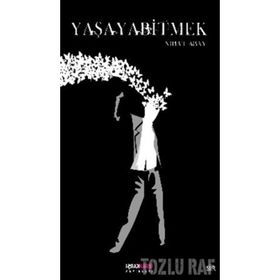 YAŞAYABİTMEK - NIHAT ABAY