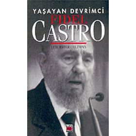 YAŞAYAN DEVRIMCI FIDEL CASTRO - LEYCESTER COLTMAN
