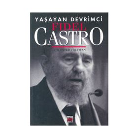 YAŞAYAN DEVRIMCI FIDEL CASTRO - LEYCESTER COLTMAN