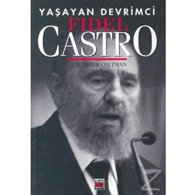 YAŞAYAN DEVRIMCI FIDEL CASTRO - LEYCESTER COLTMAN