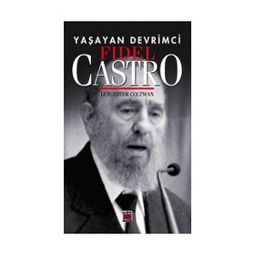 YAŞAYAN DEVRIMCI FIDEL CASTRO - LEYCESTER COLTMAN