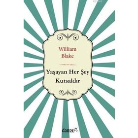 Yaşayan Her Şey Kutsaldır - William Blake