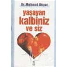 Yaşayan Kalbiniz ve Siz - Dr. Mehmet Okyar