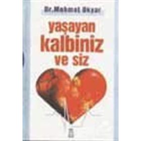 Yaşayan Kalbiniz ve Siz - Dr. Mehmet Okyar