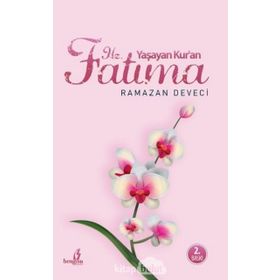 Yaşayan Kuran Hz. Fatıma - Ramazan Deveci