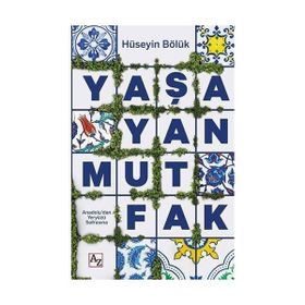 Yaşayan Mutfak Anadoludan Yeryüzü Sofrasına - Hüseyin Bölük