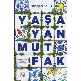 Yaşayan Mutfak Anadoludan Yeryüzü Sofrasına - Hüseyin Bölük