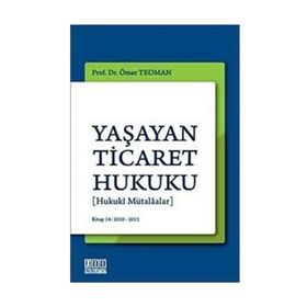 YAŞAYAN TICARET HUKUKU [HUKUKI MÜTALAALAR] - ÖMER TEOMAN