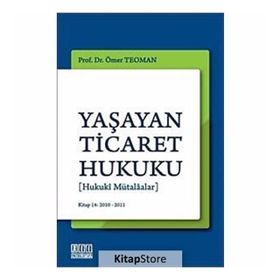 YAŞAYAN TICARET HUKUKU [HUKUKI MÜTALAALAR] - ÖMER TEOMAN