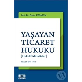 YAŞAYAN TICARET HUKUKU [HUKUKI MÜTALAALAR] - ÖMER TEOMAN