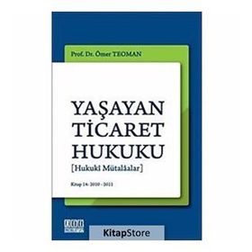 YAŞAYAN TICARET HUKUKU [HUKUKI MÜTALAALAR] - ÖMER TEOMAN