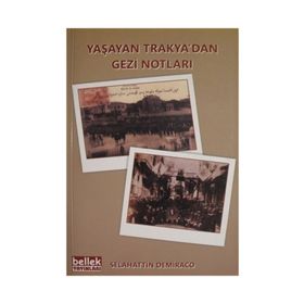 Yaşayan Trakya'dan Gezi Notları - Selahattin Demiraco