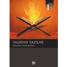 YAŞAYAN YAZILAR - MUSTAFA İSLAMOĞLU