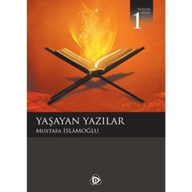 YAŞAYAN YAZILAR - MUSTAFA İSLAMOĞLU
