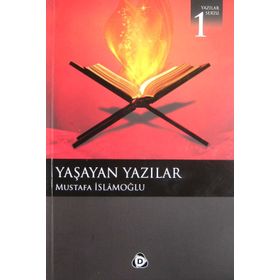 YAŞAYAN YAZILAR - MUSTAFA İSLAMOĞLU