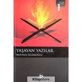 YAŞAYAN YAZILAR - MUSTAFA İSLAMOĞLU