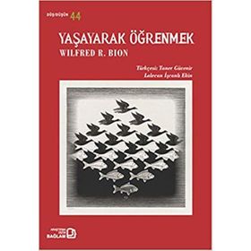 Yaşayarak Öğrenmek - Wilfred R. Bion
