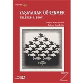 Yaşayarak Öğrenmek - Wilfred R. Bion