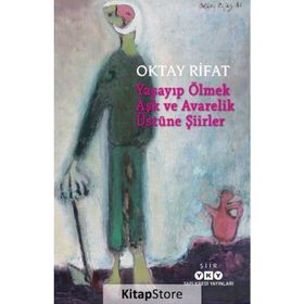 Yaşayıp Ölmek Aşk Ve Avarelik Üstüne Şiirler - Oktay Rifat