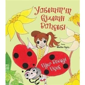 Yasemin in Gizemli Bahçesi Uğur Böceği Uçuç - Melike İlgün