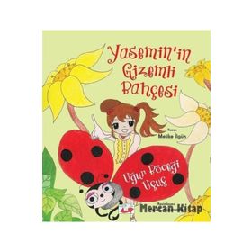 Yasemin in Gizemli Bahçesi Uğur Böceği Uçuç - Melike İlgün