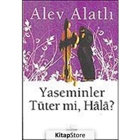 YASEMINLER TÜTER MI, HÂLÂ? - ALEV ALATLI