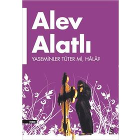 YASEMINLER TÜTER MI, HÂLÂ? - ALEV ALATLI