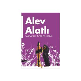 YASEMINLER TÜTER MI, HÂLÂ? - ALEV ALATLI