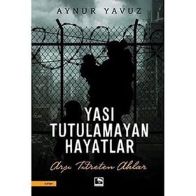 Yası Tutulamayan Hayatlar - Aynur Yavuz