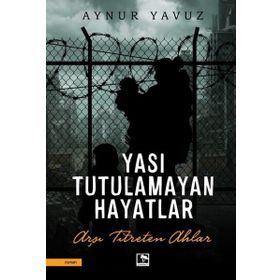 Yası Tutulamayan Hayatlar - Aynur Yavuz