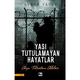 Yası Tutulamayan Hayatlar - Aynur Yavuz